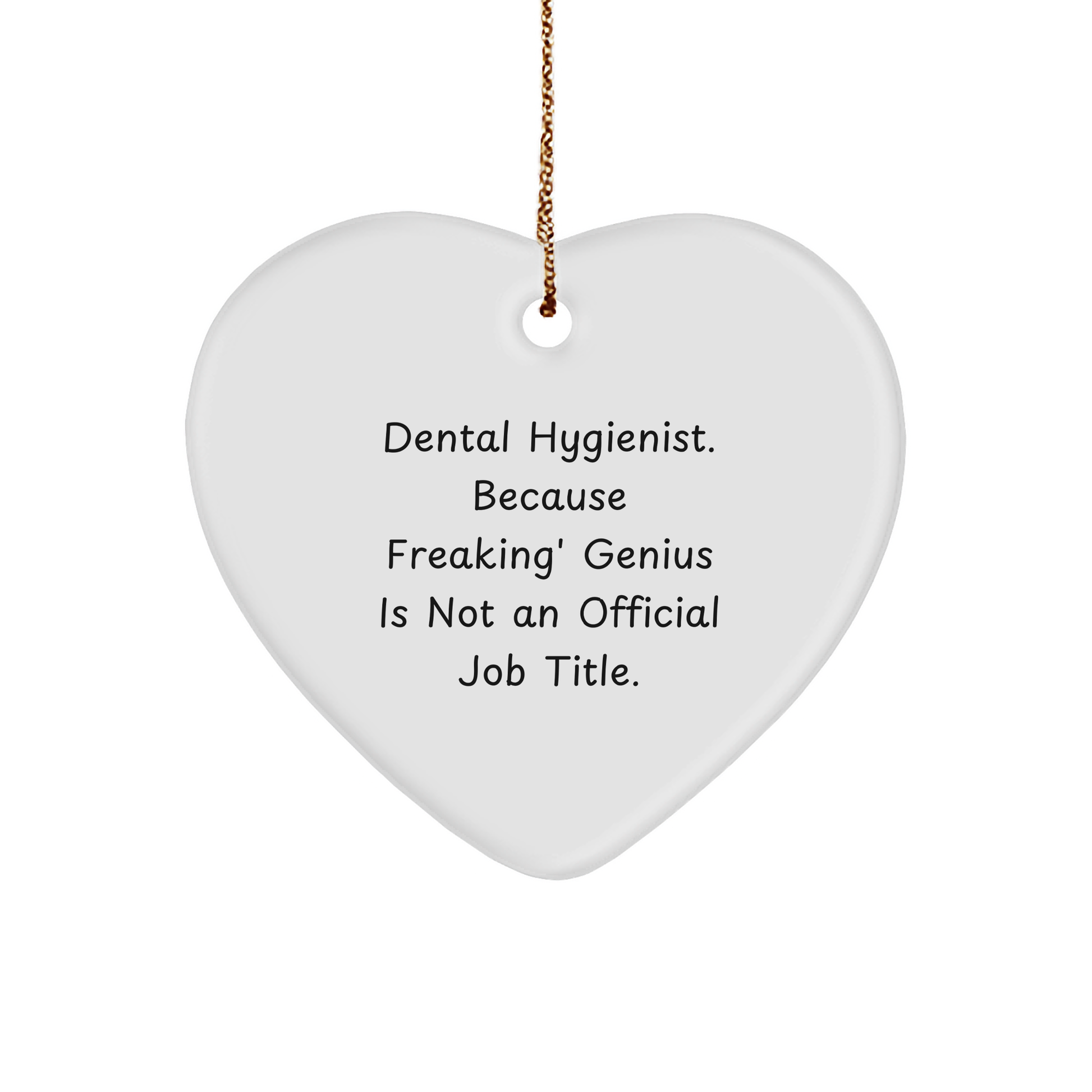 Dental Hygienist Gifts from Friends, Heart Ornament for Christmas, 'Funny' Quote, 'Because Freaking' genius Is Not An Official Job Title.' - Image 1