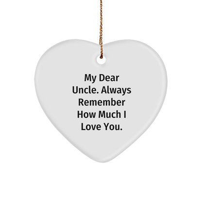 Funny Uncle Gifts from Men to Uncle - Heart Ornament with Quote 'My Dear Uncle. Always Remember How Much I Love You.' for Christmas - Image 1