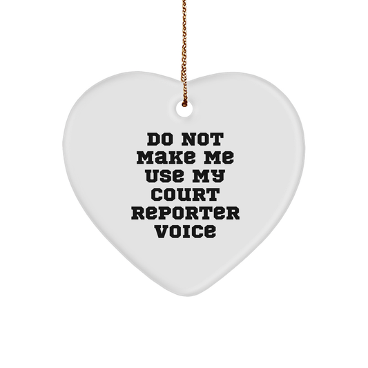 Court Reporter Gifts, Funny Heart Ornament, 'Do Not Make Me Use My Court Reporter Voice', Christmas Unique Presents from Friends or Family for Men or Women - Image 1