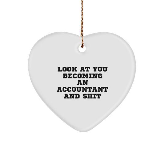 Funny Accountant Gifts from Friends, Heart Ornament for Men and Women, Look At You Becoming An Accountant And Shit, Christmas Unique Gifts - Image 1