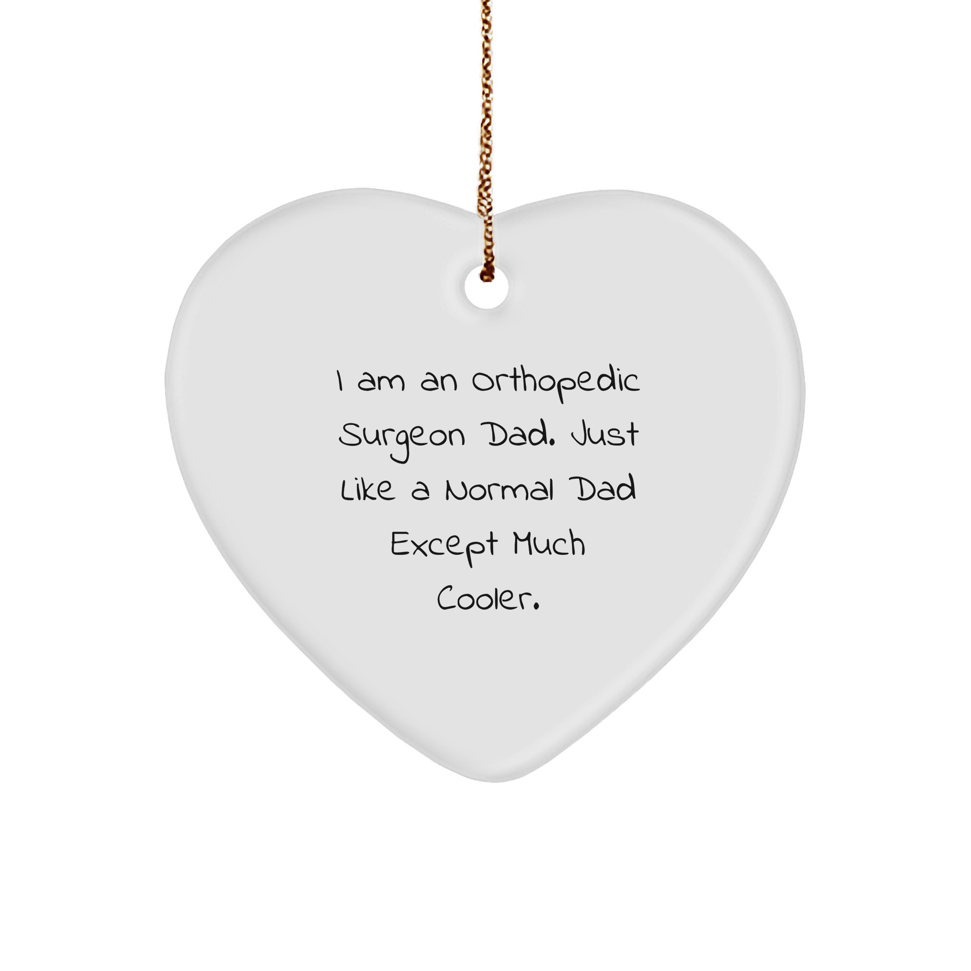 Orthopedic Surgeon Gifts, Funny Quote Christmas Heart Ornament, Gifts from Dad, Gifts for Orthopedic Surgeon - Image 1