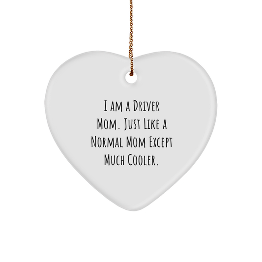 Driver Mom Heart Ornament Gifts for Men, I Am A Driver Mom, Funny Christmas Decor, Heart Shaped, Gifts from Mom, for Driver - Image 1