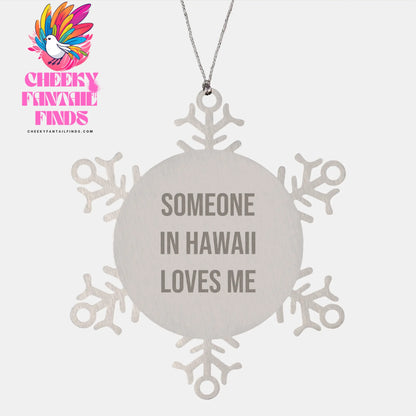 Hawaii Snowflake Ornament, Funny Gift from Someone In Hawaii Loves Me for Men, Women, Friends, and Family Christmas - Image 1