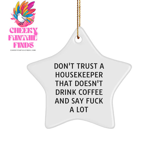 Housekeeper Gifts from Men, Funny Star Ornament Don't Trust A Housekeeper That Doesn't Drink Coffee And Say F--k A Lot, Christmas Unique Gifts - Image 1