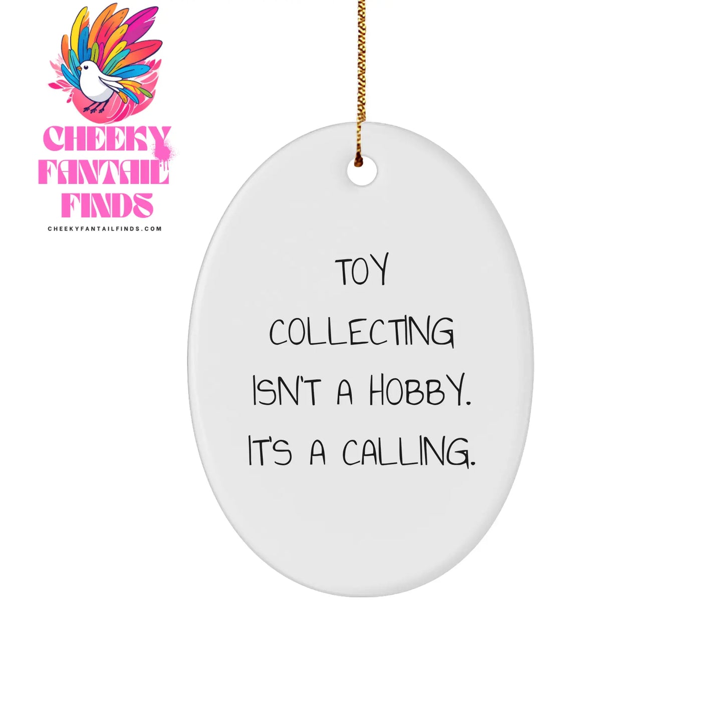 Inspirational Toy Collecting Isn't A Hobby Its A Calling Oval Ornament Gifts for Toy Collectors at Christmas Time from Grandma to Son - Image 1