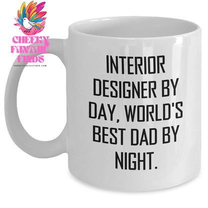Interior Designer Gifts from Friends - Funny White Coffee Mug for World's Best Dad on Father's Day - Interior Designer By Day, World's Best Dad By Night. - Main