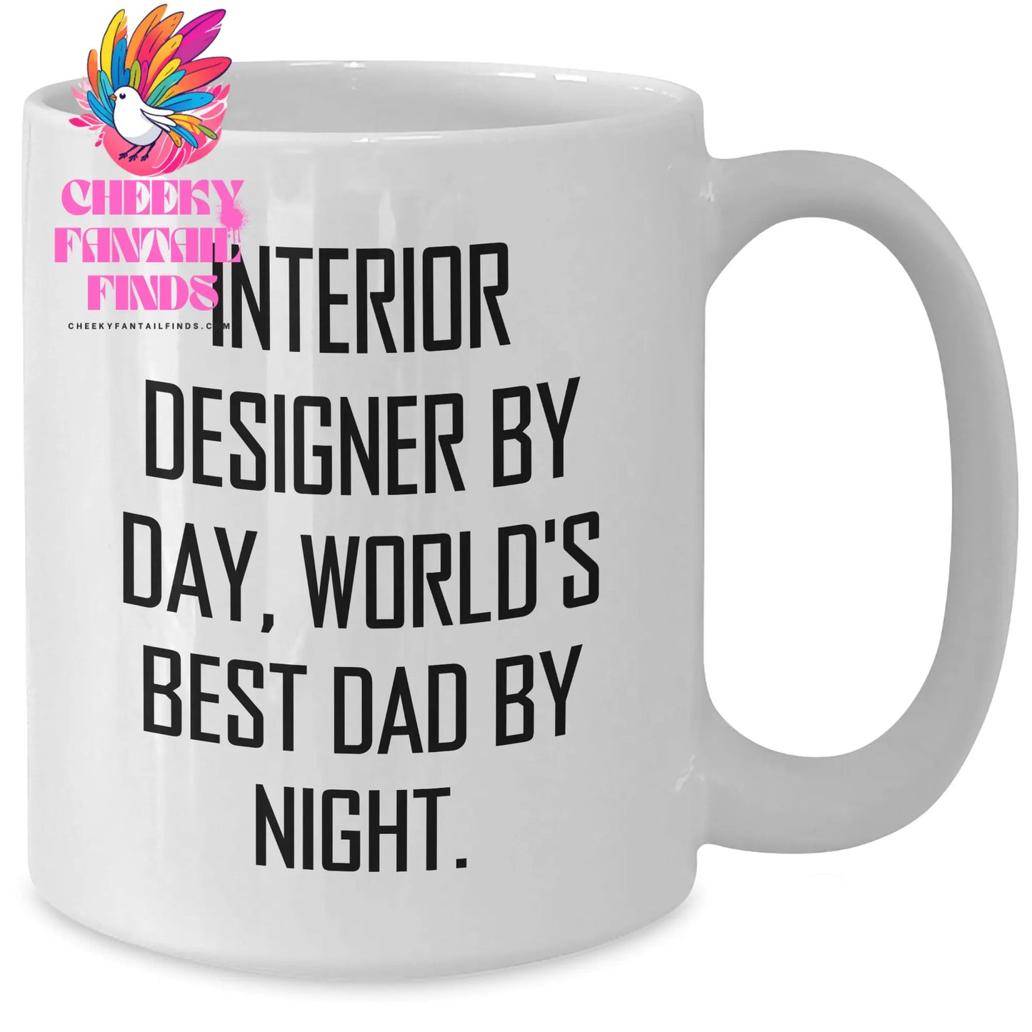 Interior Designer Gifts from Friends - Funny White Coffee Mug for World's Best Dad on Father's Day - Interior Designer By Day, World's Best Dad By Night. - Additional