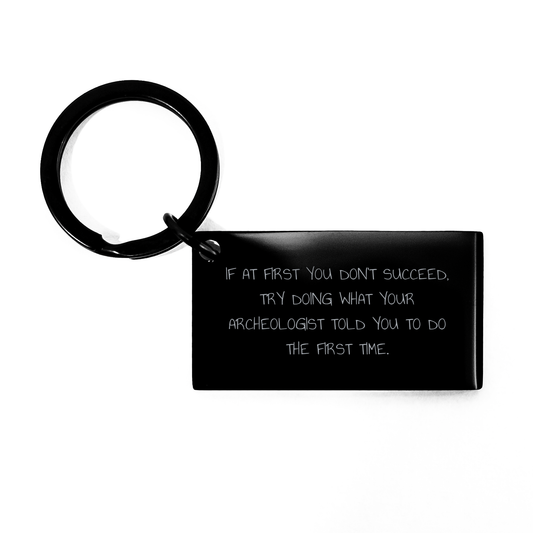 Archeologist Keychain Gifts from Friends - Inspirational Quote for Graduation, Funny Keychain for Archeologists, Friends, Coworkers, Family - Image 1