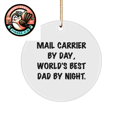 Mail Carrier Gifts from Men, Mail Carrier Circle Ornament Christmas Unique Gifts By Day, World's Best Dad By Night, Inspirational Quote - Image 1