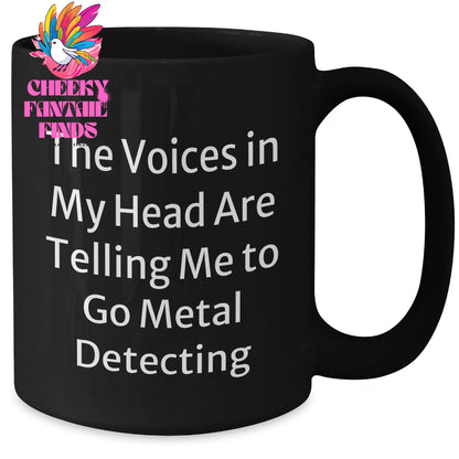 Metal Detecting Funny Quote Gifts for Mom from Family - Unique Black Coffee Mug, 11oz or 15oz, Microwave and Dishwasher Safe - Additional