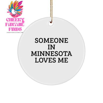 Minnesota Circle Ornament, Someone in Minnesota Loves Me, Unique Christmas Unique Gifts for Friends and Family from Men and Women around the World - Image 1