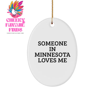 Minnesota Oval Ornament - 'Someone In Minnesota Loves Me' Funny Quote Gift - Image 1