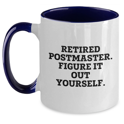 Postmaster Humor Funny Gifts from Men for Father's Day Unique Two Tone Coffee Mugs - Retired Postmaster. Figure It Out Yourself. - Main