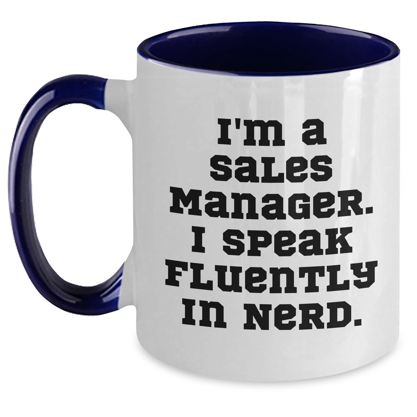 Funny Sales Manager Gifts, I'm A Sales Manager. I Speak Fluently In genius., Two Tone Coffee Mug, Graduation Unique Gifts from Friends, Coworkers, Family - Main