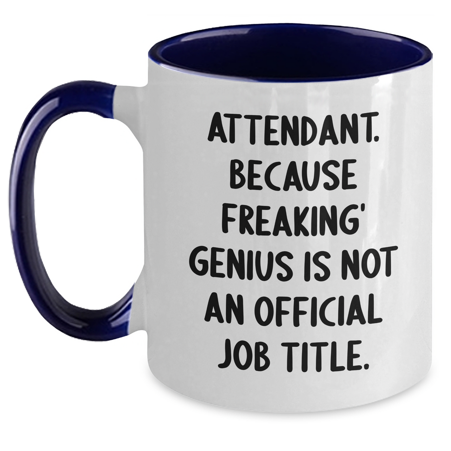 Funny Attendant Gifts, Two Tone Coffee Mug, 'Attendant. Because Freaking' genius Is Not An Official Job Title.', Graduation Unique Gifts from Friends to Attendants - Main