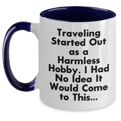 Traveling Started Out As A Harmless Hobby, Funny Two Tone Coffee Mugs for Traveling Enthusiasts, Gifts for Men, Father's Day Unique Gifts from Men, Traveling Lovers - Main