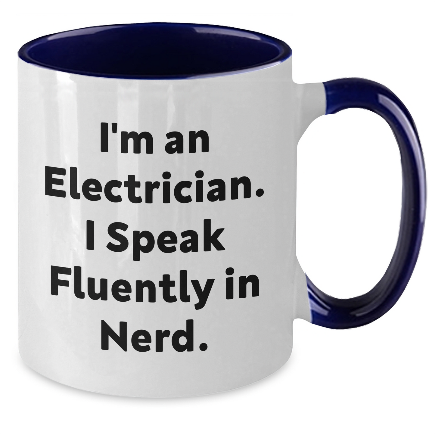 Gifts from Electricians for Electricians - I'm An Electrician. I Speak Fluently In genius. Two Tone Coffee Mug - Unique Father's Day Unique Gifts for Men - Additional