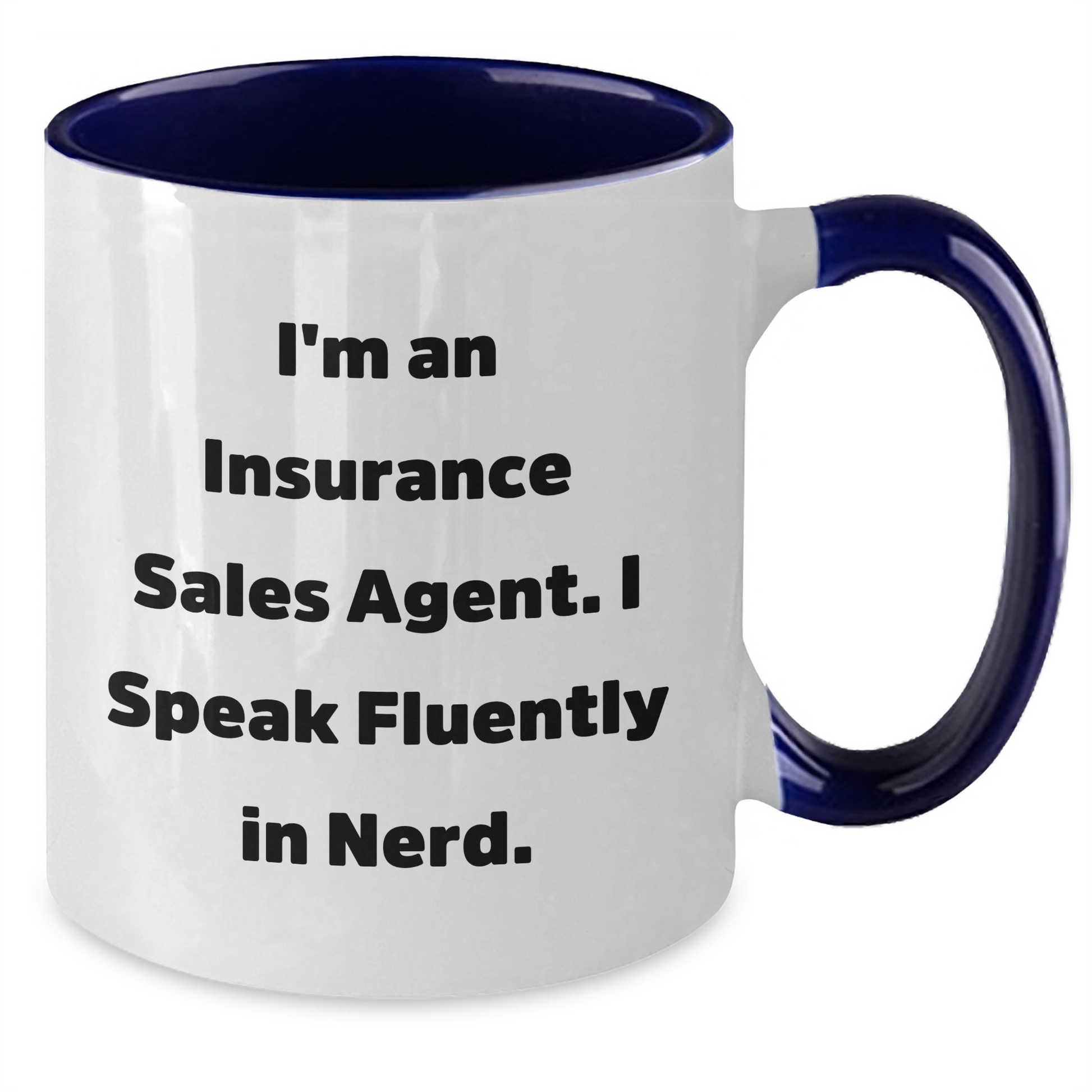 Funny Insurance Sales Agent Gifts, I'm An Insurance Sales Agent. I Speak Fluently In genius. Two Tone Coffee Mug for Father's Day, Gifts from Men to Insurance Sales Agent - Additional