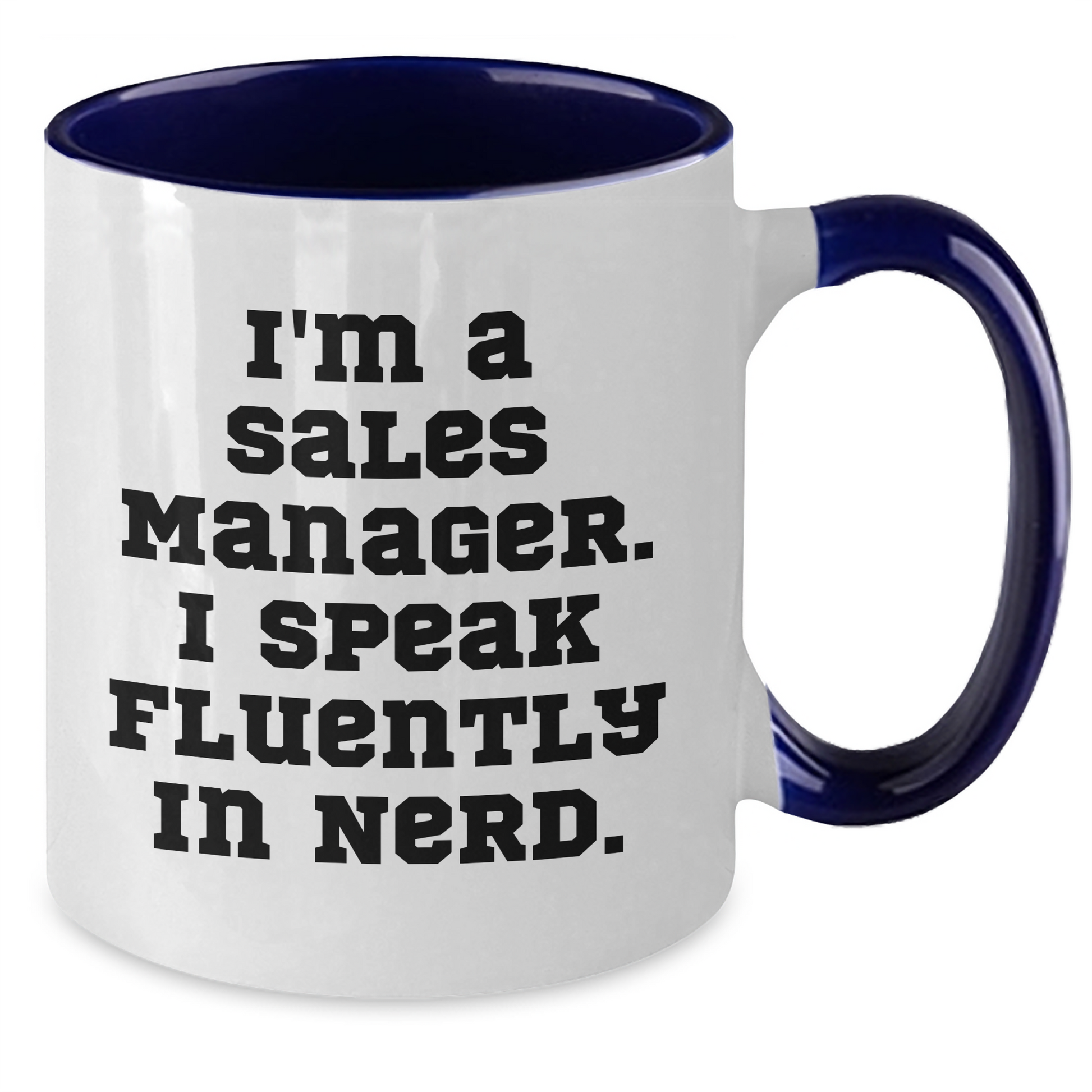 Funny Sales Manager Gifts, I'm A Sales Manager. I Speak Fluently In genius., Two Tone Coffee Mug, Graduation Unique Gifts from Friends, Coworkers, Family - Additional