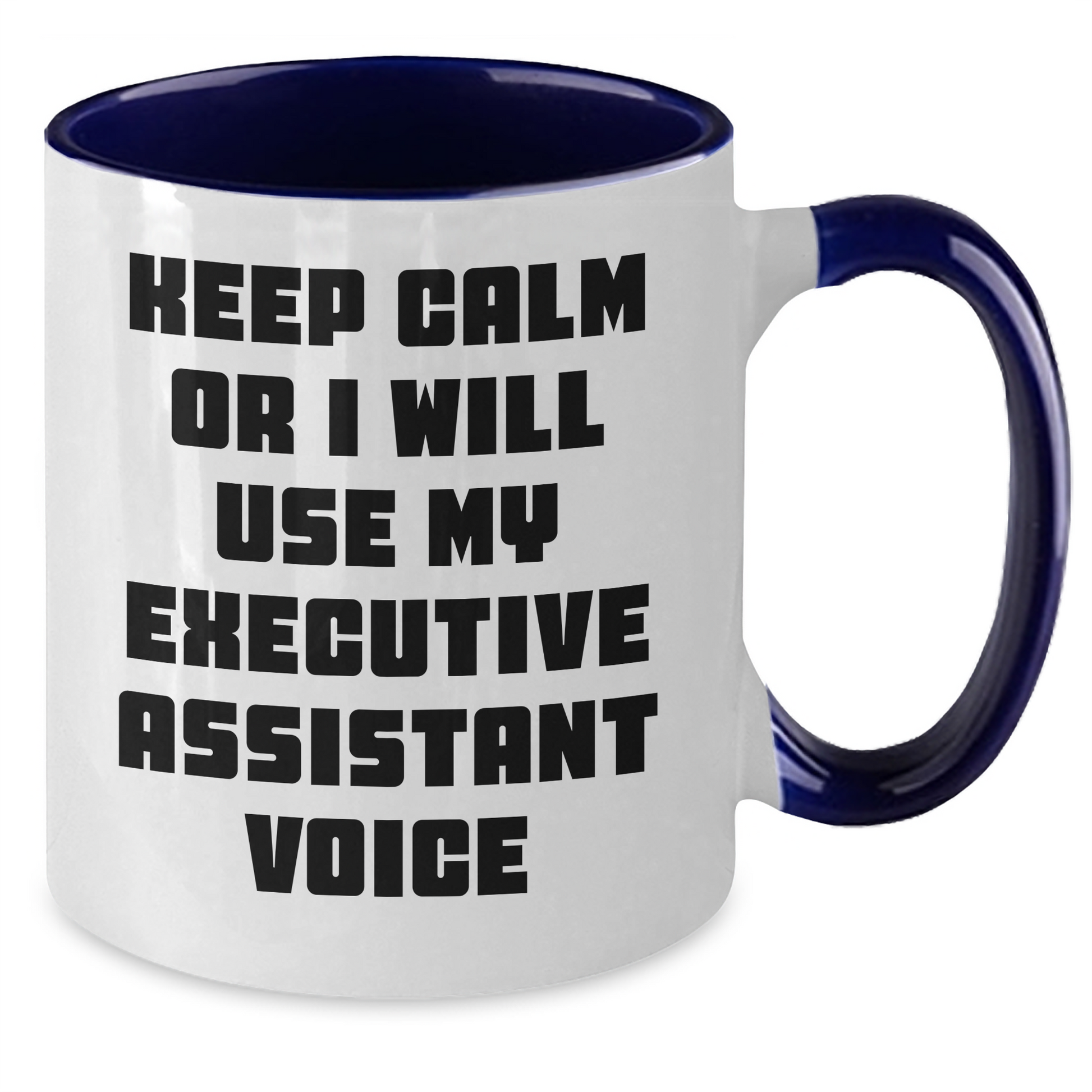 Funny Executive Assistant Gifts from Friends, Coworkers, or Family - Keep Calm Or I Will Use My Executive Assistant Voice Two Tone Coffee Mug, Perfect for Father's Day - Additional
