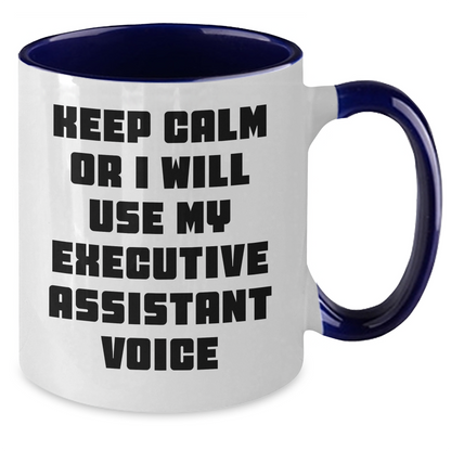 Funny Executive Assistant Gifts from Friends, Coworkers, or Family - Keep Calm Or I Will Use My Executive Assistant Voice Two Tone Coffee Mug, Perfect for Father's Day - Additional