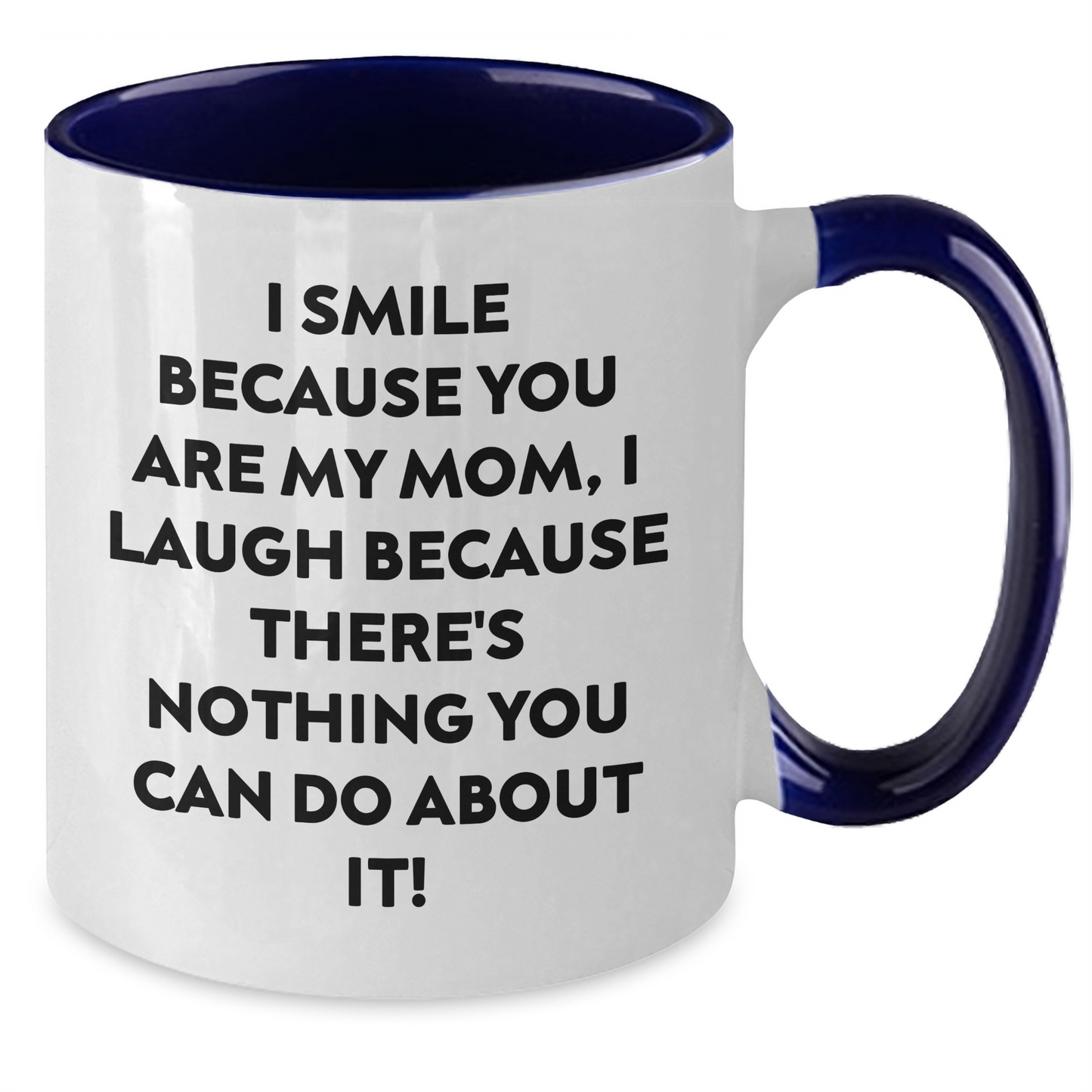 Funny Mom Gifts from Women, Unique Two Tone Coffee Mugs for Mom, I Smile Because You Are My Mom - Father's Day Unique Gifts for Mom - Additional
