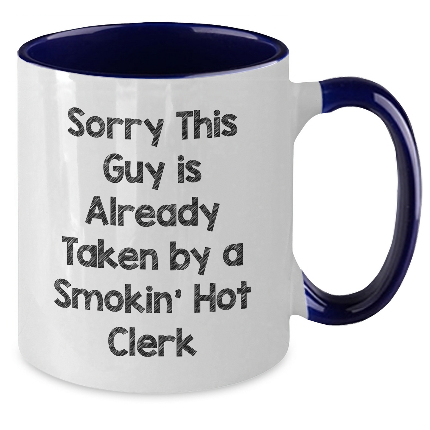 Funny Clerks' Gifts - Sorry This Guy Is Already Taken By A Smokin' Hot Clerk Two Tone Coffee Mug for Men - Additional