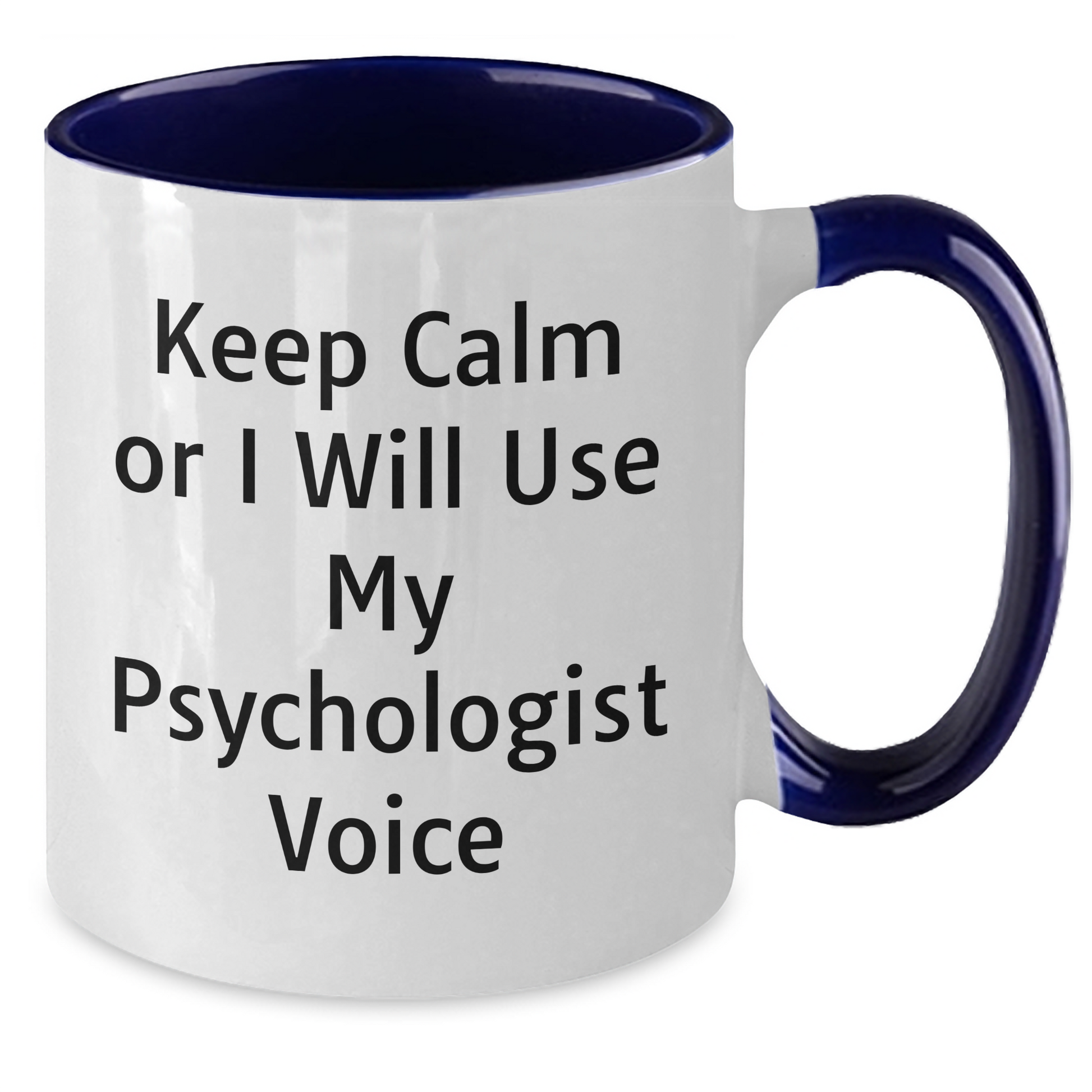 Funny Psychologist Gifts, Keep Calm Or I Will Use My Psychologist Voice, Two Tone Coffee Mug, Father's Day Unique Gifts from Men to Psychologists - Additional