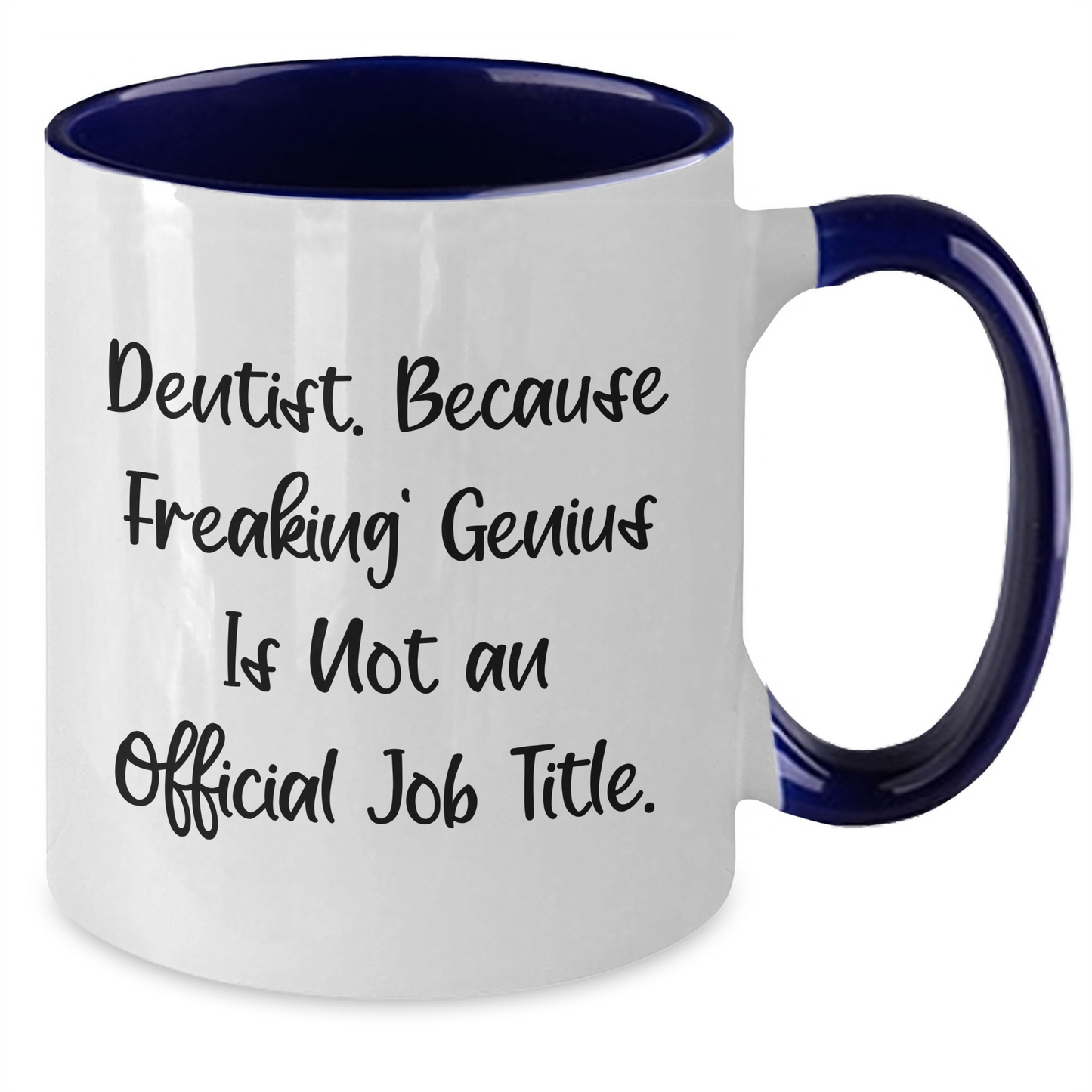 Funny Dentist Gifts, Unique Two Tone Coffee Mug, 'Dentist. Because Freaking genius Is Not An Official Job Title.' for Father's Day, Gifts from Men, Gifts for Dentist - Additional
