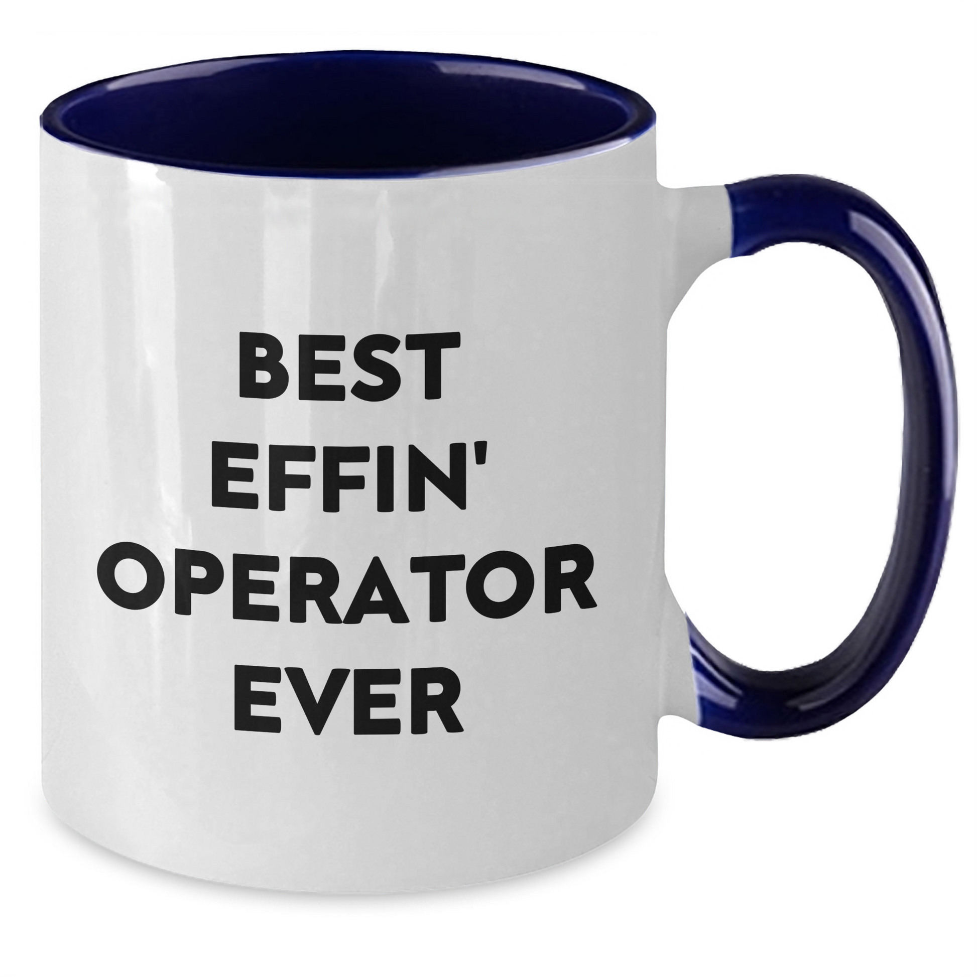 Operator Gifts from Friends - Best Effin' Operator Ever Two Tone Coffee Mug for Graduation - Additional