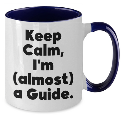Funny Guide Gifts for Him and Her - Keep Calm, I'm (almost) A Guide. Two Tone Coffee Mug for Graduation - Additional