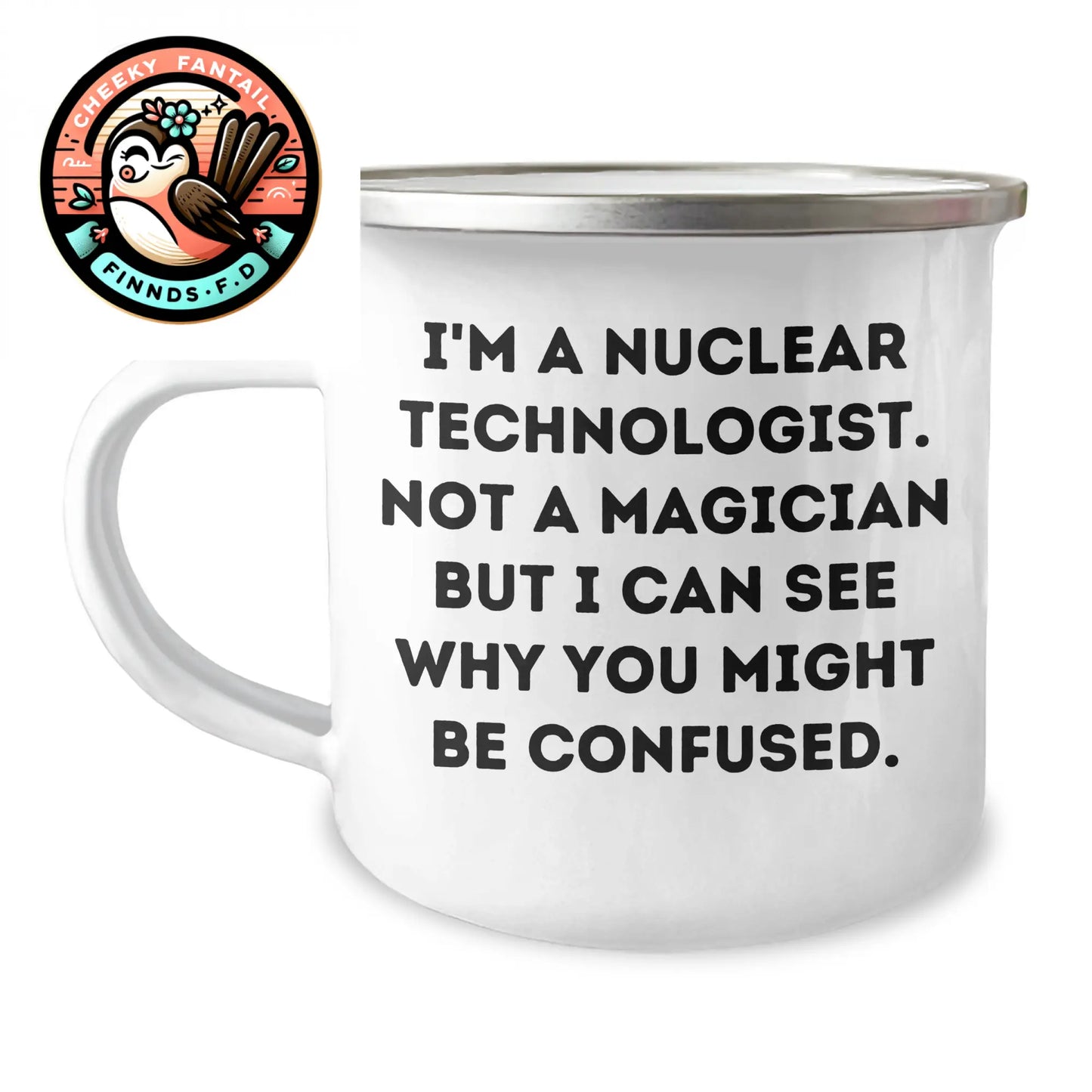 Nuclear Technologist Gifts from Friends - 'I'm Not a Magician' Funny Camping Mug for Father's Day - Image 1