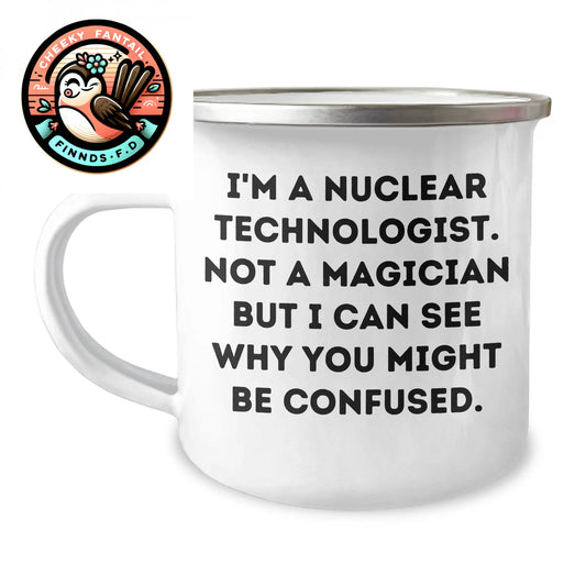 Nuclear Technologist Gifts from Friends - 'I'm Not a Magician' Funny Camping Mug for Father's Day - Image 1
