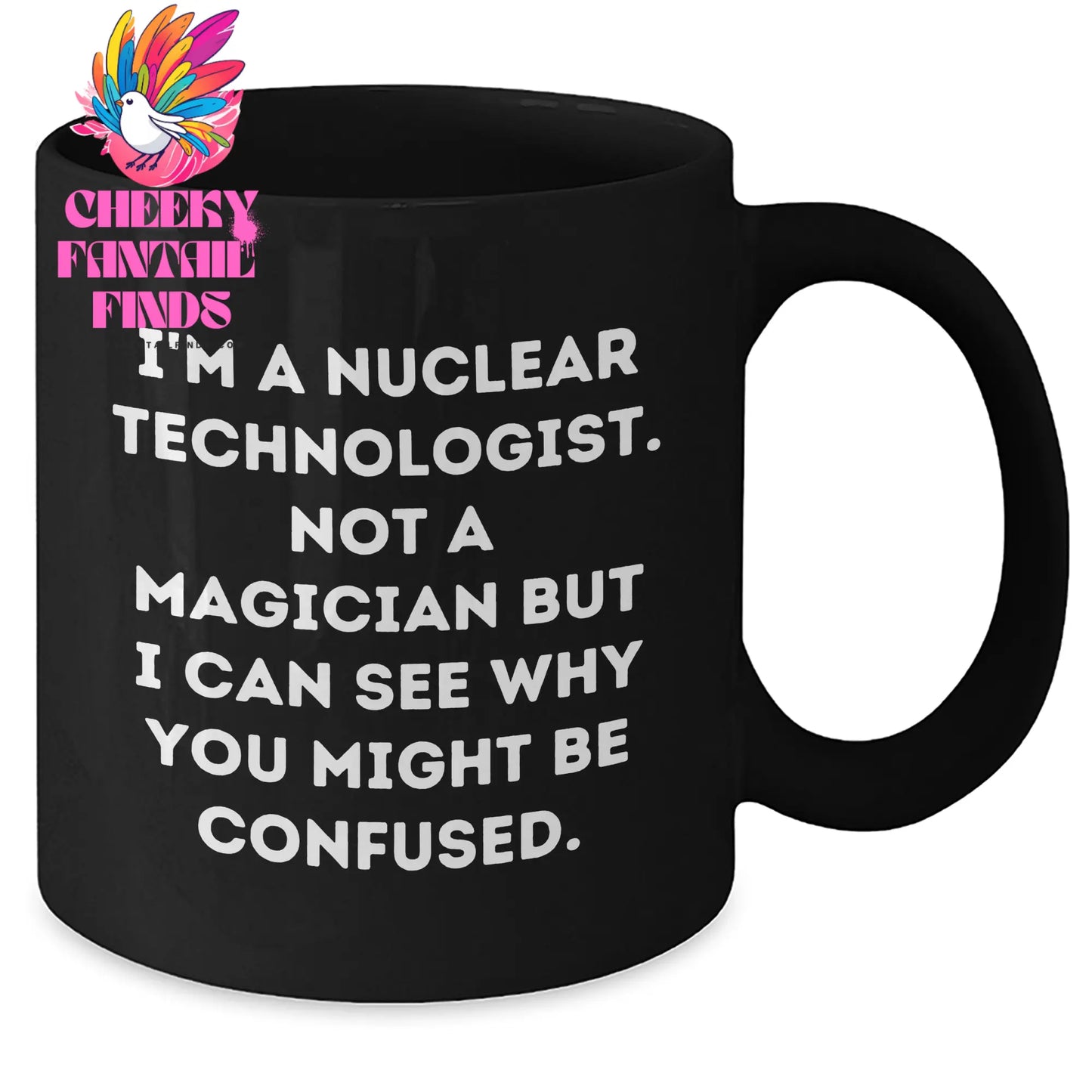 Nuclear Technologist Humor Funny Black Coffee Mug Gifts from Men to Nuclear Technologists, Father's Day Unique Gifts - Additional