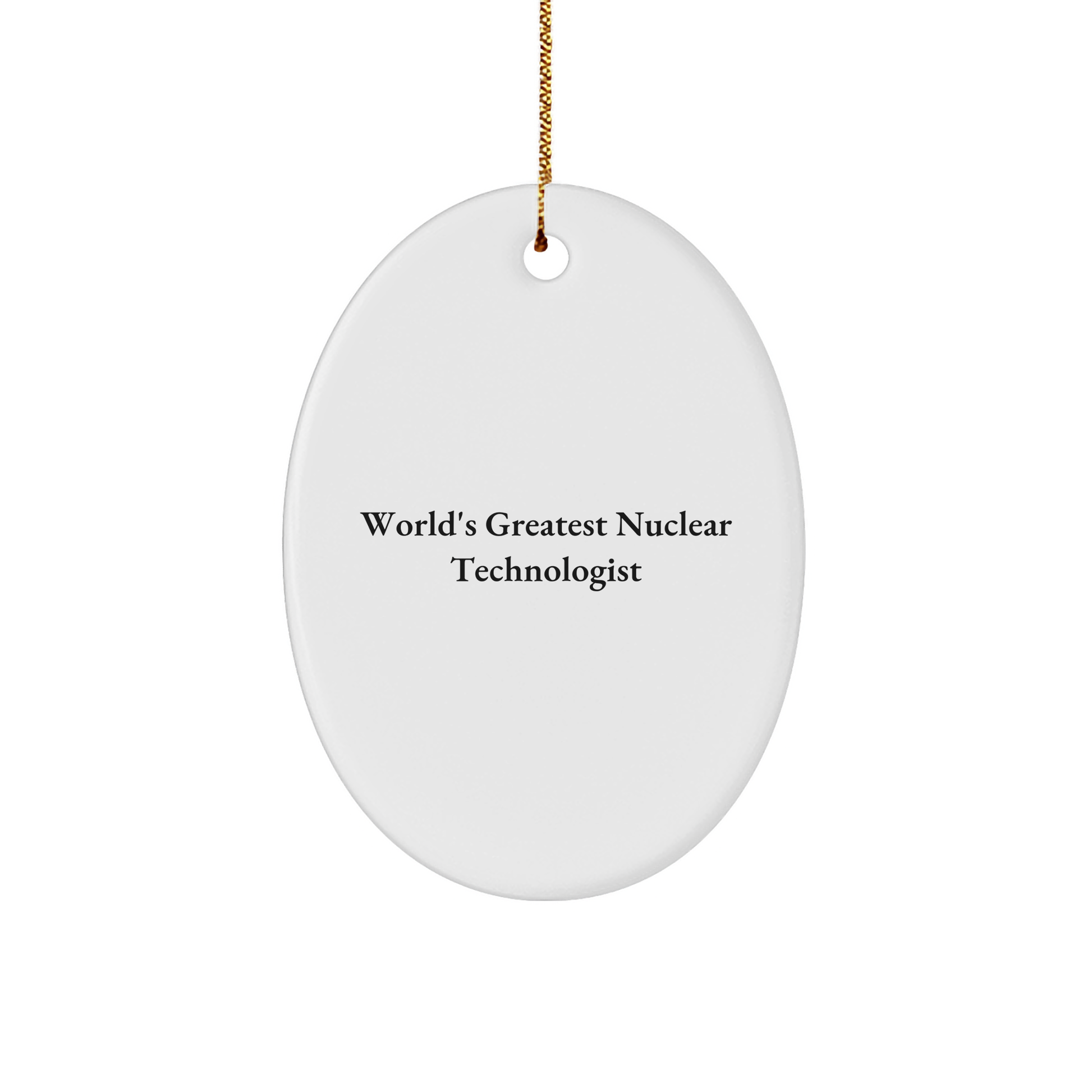 World's Greatest Nuclear Technologist Oval Ornament Gifts from Friends, Coworkers, or Family for Christmas - Image 1