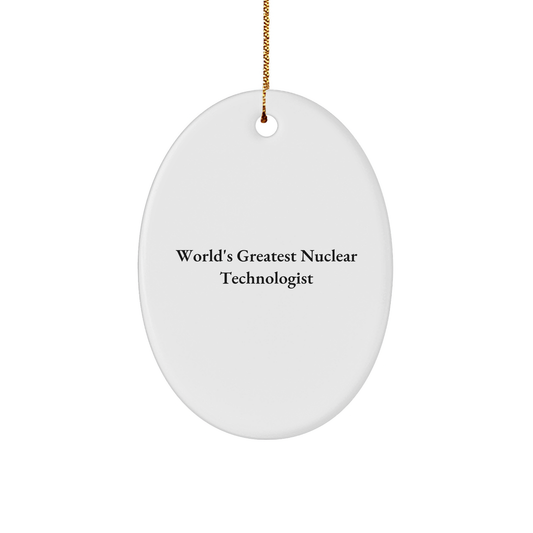 World's Greatest Nuclear Technologist Oval Ornament Gifts from Friends, Coworkers, or Family for Christmas - Image 1