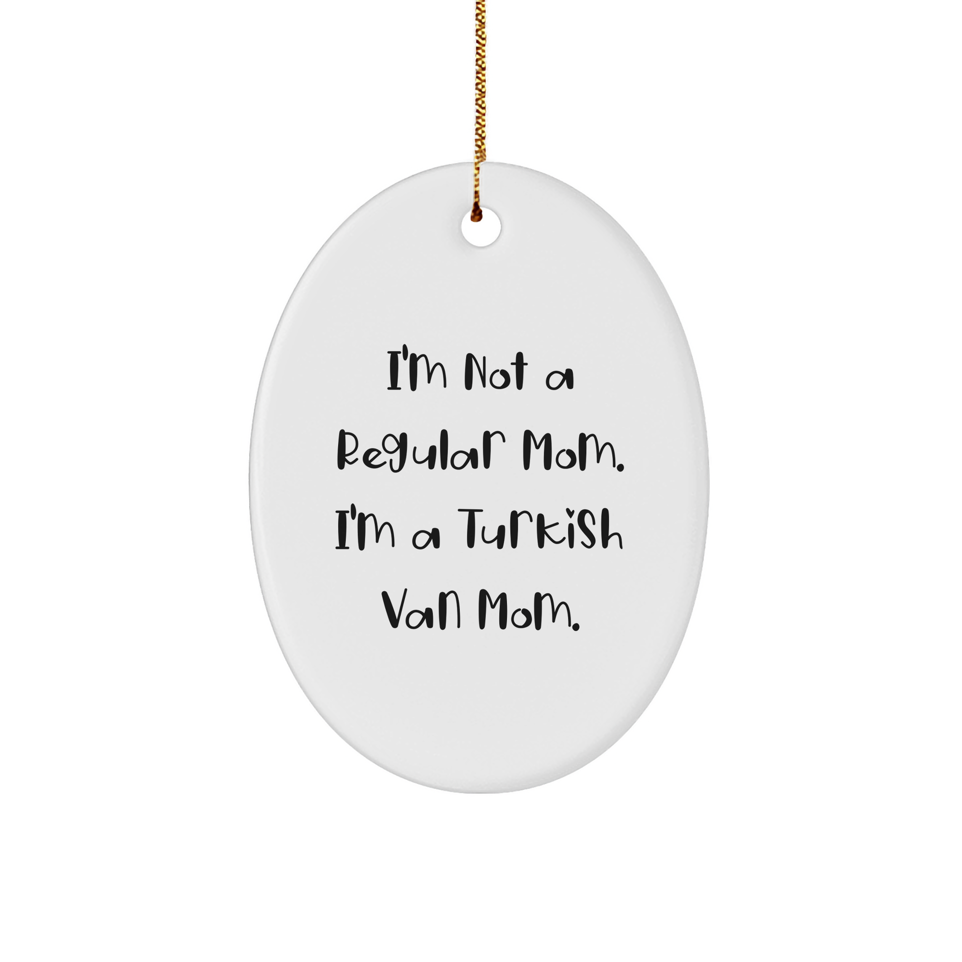 Turkish Van Cat Mom Gifts for Christmas - Oval Ornament 'I'm Not A Regular Mom. I'm A Turkish Van Mom.' - Image 1