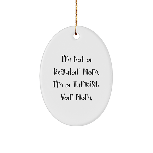 Turkish Van Cat Mom Gifts for Christmas - Oval Ornament 'I'm Not A Regular Mom. I'm A Turkish Van Mom.' - Image 1