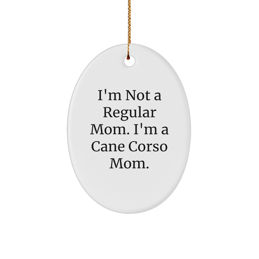 Cane Corso Dog Mom Oval Ornament, Funny Gifts from Family, Christmas Unique Ornaments for Cane Corso Dog Lovers, 'I'm Not A Regular Mom. I'm A Cane Corso Mom.' - Image 1