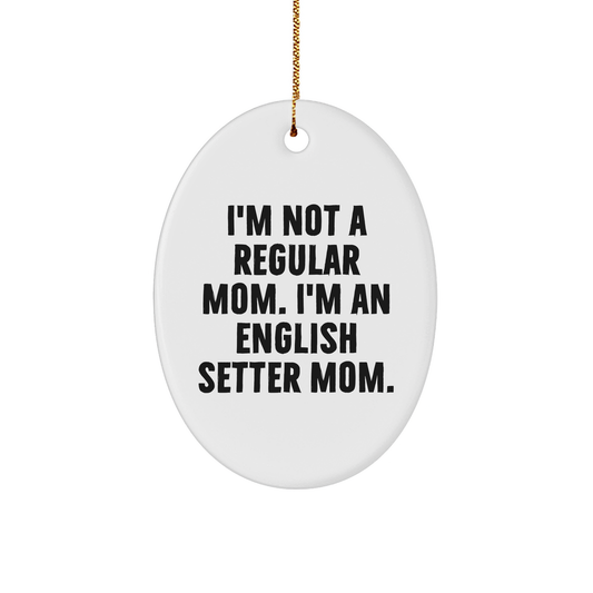 English Setter Mom Oval Ornament, Funny Quote Gifts from Women, Christmas Unique Gifts for English Setter Dog Owners, Oval Ornament Decorations - Image 1