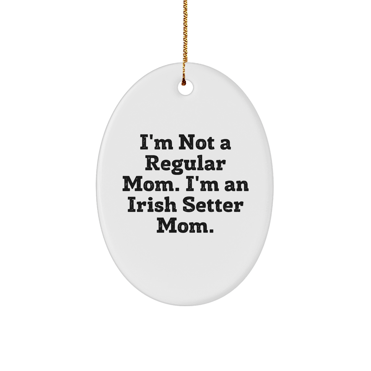 Irish Setter Dog Mom Gifts from Family - I'm Not A Regular Mom. I'm An Irish Setter Mom. Oval Ornament for Irish Setter Dog Lover, Christmas Unique Gifts - Image 1