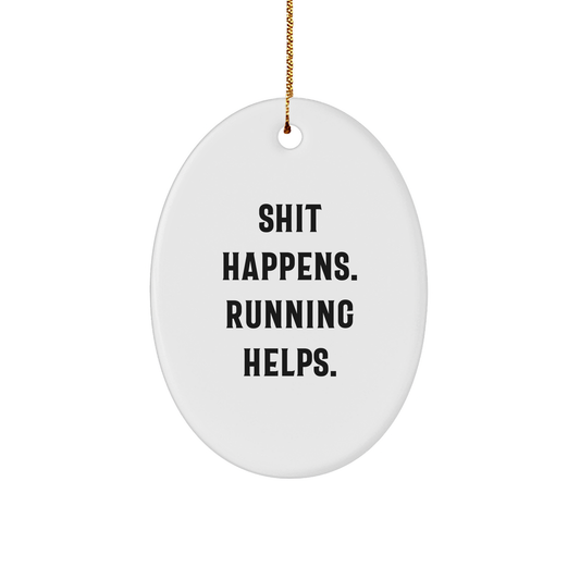 Funny Running Oval Ornament Gifts from Friends for Running Enthusiasts, 'Shit Happens. Running Helps.' Christmas Ornament - Image 1