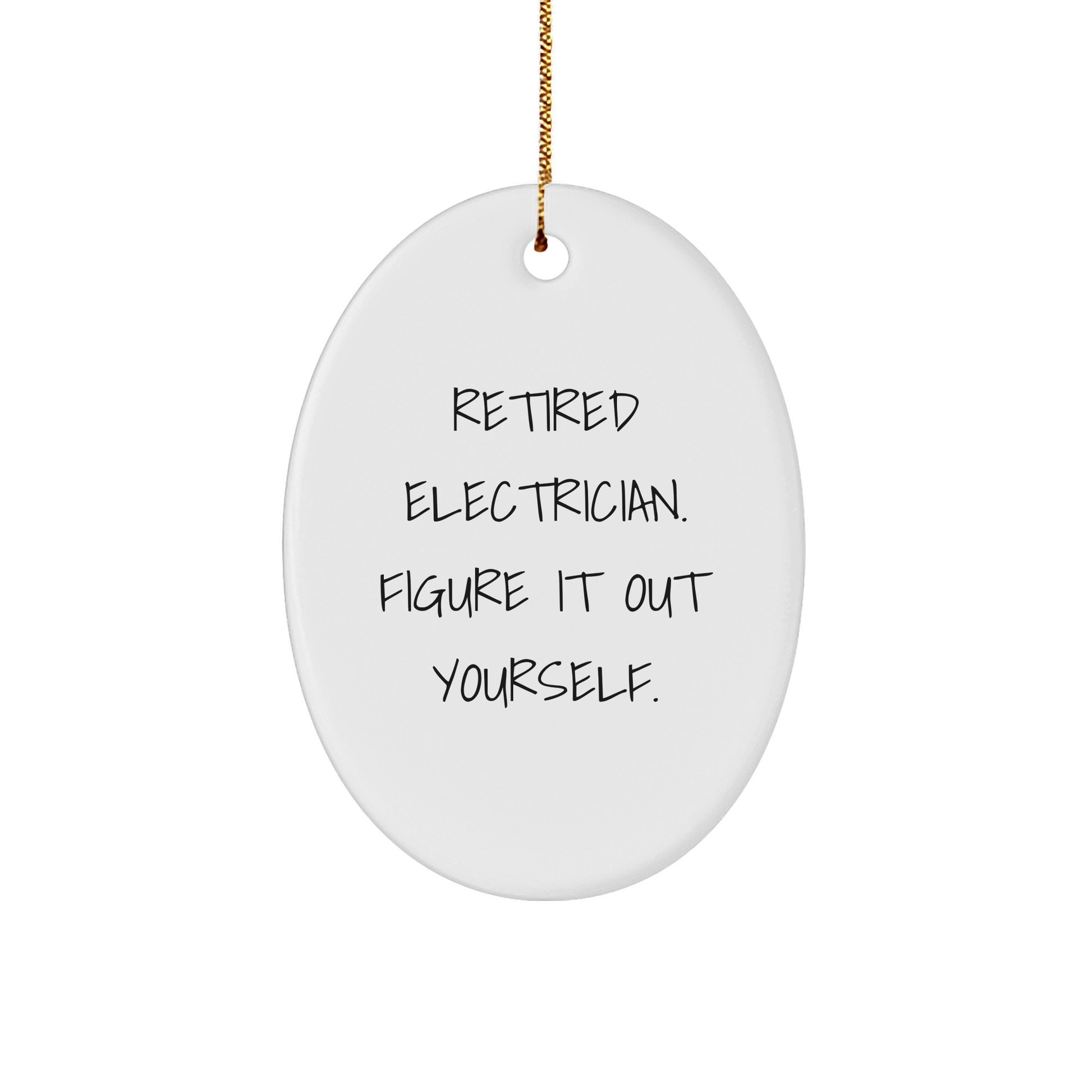 Electrician Humor Oval Ornament, Gifts from Friends and Family to Electrician, Christmas Unique Presents, Retired Electrician. Figure It Out Yourself. - Image 1