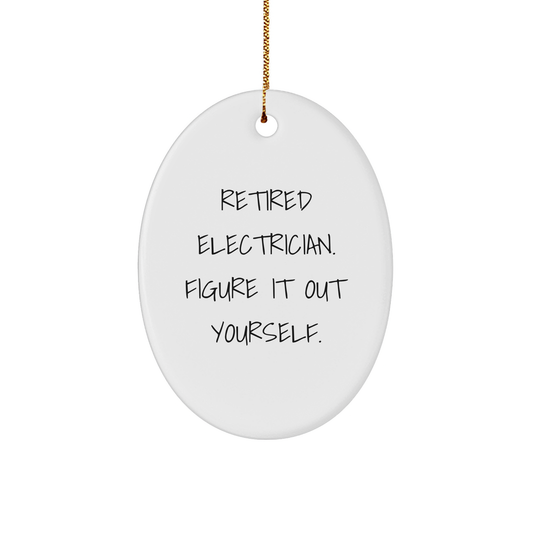 Electrician Humor Oval Ornament, Gifts from Friends and Family to Electrician, Christmas Unique Presents, Retired Electrician. Figure It Out Yourself. - Image 1