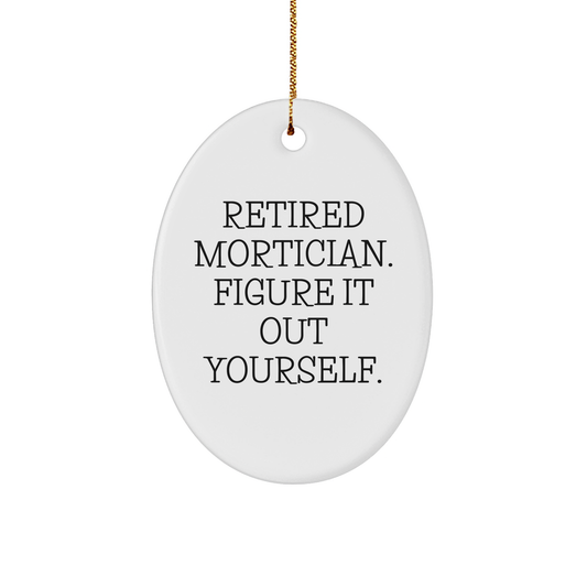 Mortician Gifts from Friends and Family - Retired Mortician Figure It Out Yourself Oval Ornament, White 3" Sturdy MDF Ornament for Christmas - Image 1