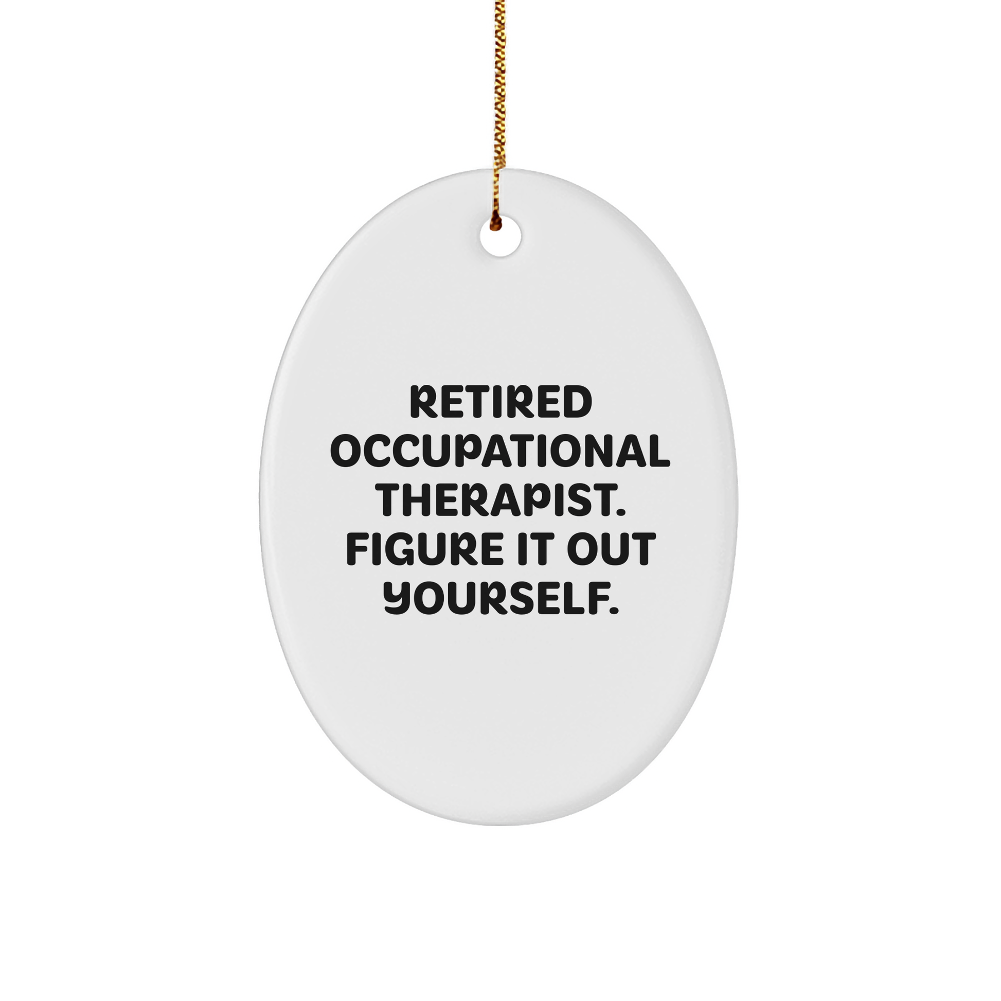 Occupational Therapist Gifts, Funny Quote Ornament, Gifts from Friends for Occupational Therapist, Oval Ornament for Christmas - Image 1