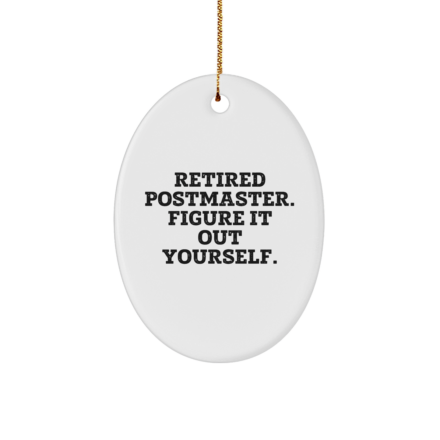 Funny Postmaster Quote Oval Ornament Gifts from Friends to Postmaster, Retired Postmaster Figure It Out Yourself, Christmas Unique Gifts - Image 1