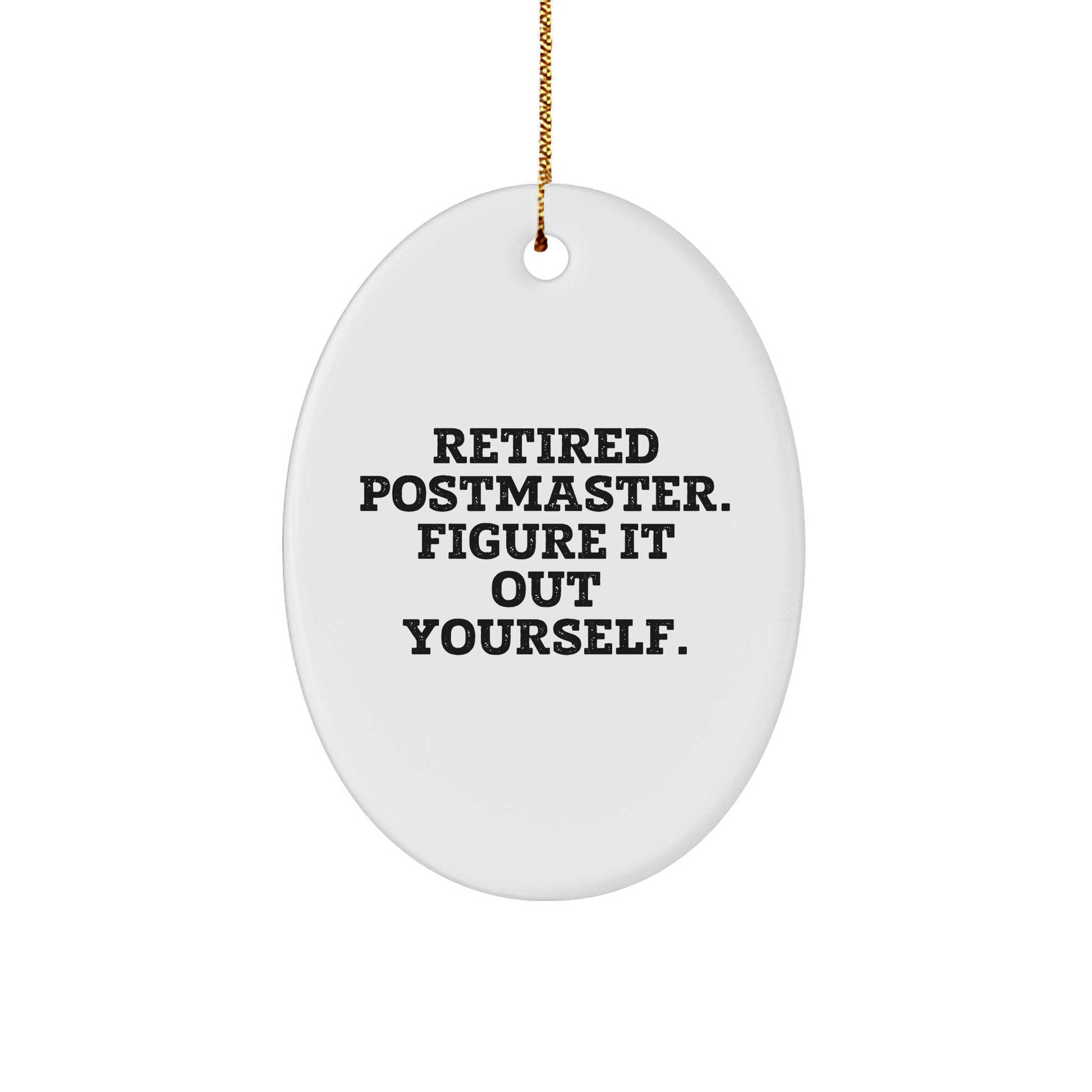 Funny Postmaster Quote Oval Ornament Gifts from Friends to Postmaster, Retired Postmaster Figure It Out Yourself, Christmas Unique Gifts - Image 1