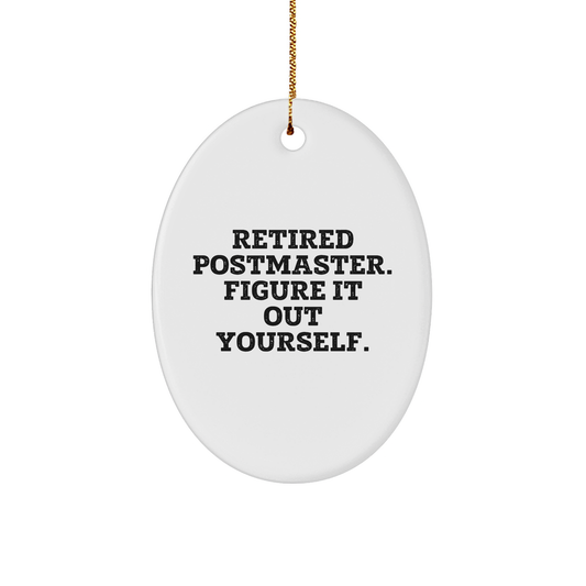 Funny Postmaster Quote Oval Ornament Gifts from Friends to Postmaster, Retired Postmaster Figure It Out Yourself, Christmas Unique Gifts - Image 1