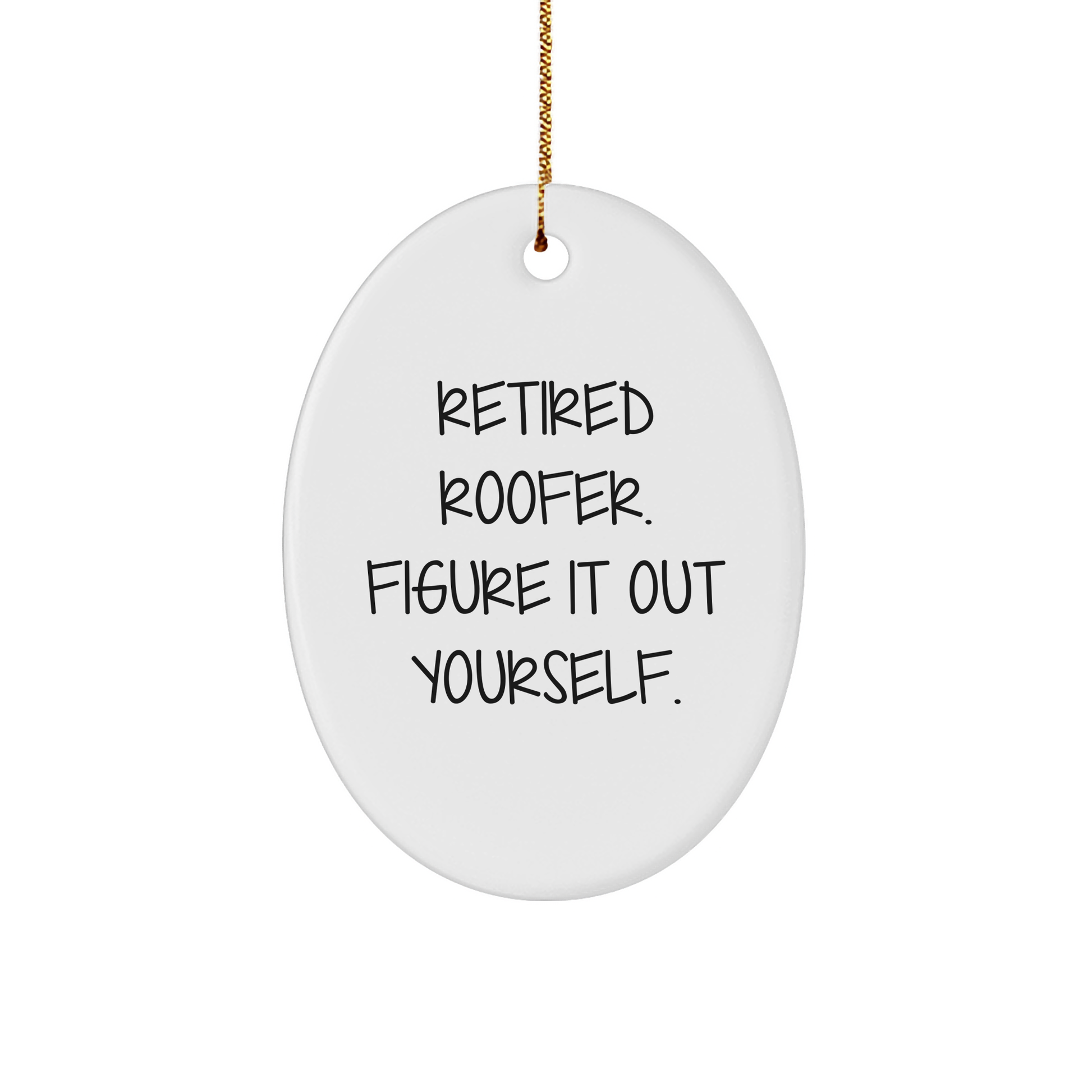 Funny Roofer Gifts, Oval Ornament Retired Roofer Quote, Gifts from Men for Christmas, Roofer Oval Ornament Holidays - Image 1